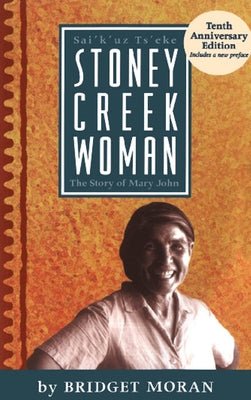 Stoney Creek Woman: The Story of Mary John by Moran, Bridget