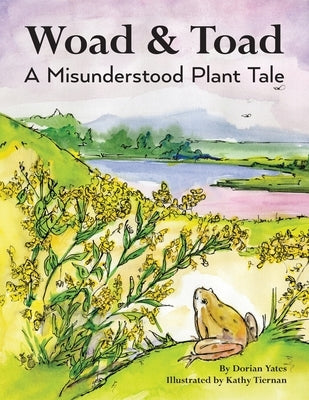 Woad & Toad: A Misunderstood Plant Tale by Tiernan, Kathy