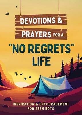 Devotions and Prayers for a No Regrets Life (Teen Boys): Inspiration and Encouragement for Teen Boys by Kent, Paul