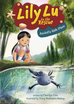 Axolotl's Safe Place by Chin, Cherilyn