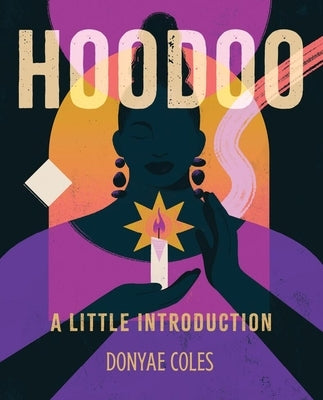 Hoodoo: A Little Introduction by Coles, Donyae