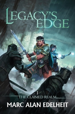 Legacy's Edge: The Claimed Realm Book 1 by Edelheit, Marc Alan