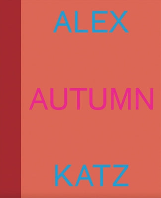 Alex Katz: Autumn by Katz, Alex
