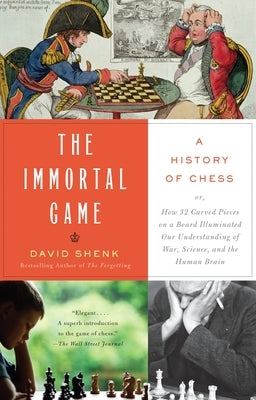 The Immortal Game: A History of Chess by Shenk, David