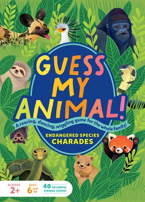 Guess My Animal!: Endangered Species Charades; A Roaring, Dancing, Wiggling Game for the Whole Family! by Yale, Kathleen