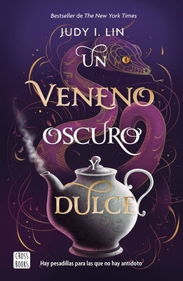 Un Veneno Oscuro Y Dulce / A Venom Dark and Sweet (the Book of Tea, 2) by Lin, Judy I.