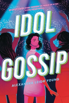 Idol Gossip by Young, Alexandra Leigh
