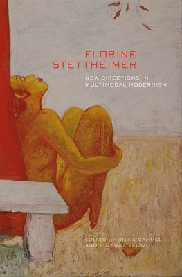 Florine Stettheimer: New Directions in Multimodal Modernism by Gammel, Irene