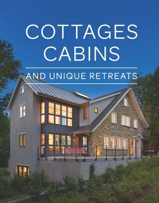 Cottages, Cabins, and Unique Retreats by Fine Homebuilding
