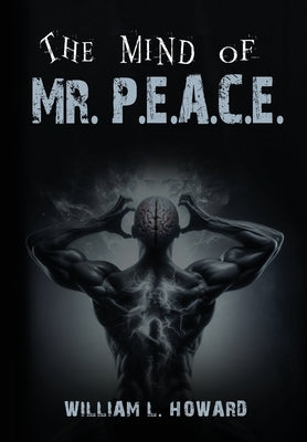 The Mind of Mr. P.E.A.C.E. by Howard, William