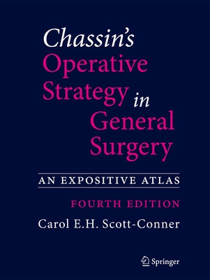 Chassin's Operative Strategy in General Surgery: An Expositive Atlas by Scott-Conner, Carol E. H.