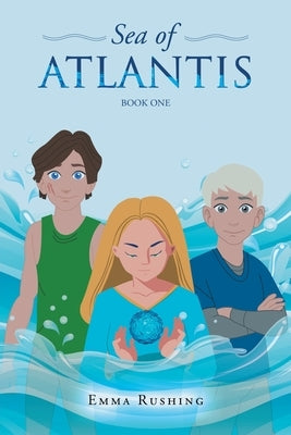 Sea of Atlantis: Book One by Rushing, Emma