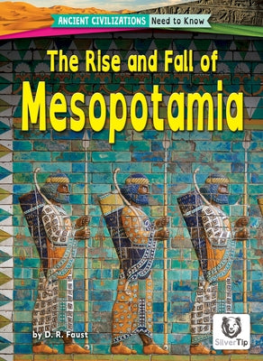 The Rise and Fall of Mesopotamia by Faust, D. R.