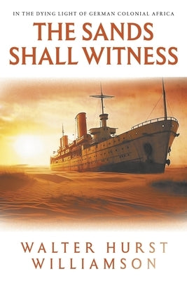 The Sands Shall Witness by Williamson, Walter