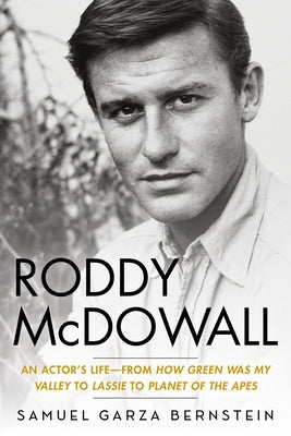 Roddy McDowall: An Actor's Life -- From How Green Was My Valley to Lassie to Planet of the Apes by Garza Bernstein, Samuel