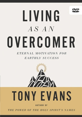 Living as an Overcomer DVD: Eternal Motivation for Earthly Success by Evans, Tony