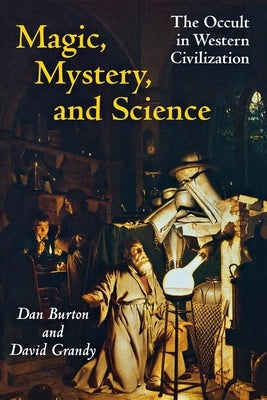 Magic, Mystery, and Science: The Occult in Western Civilization by Grandy, David A.