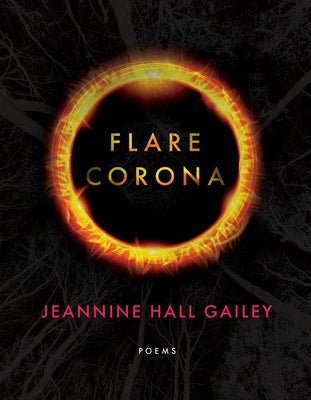 Flare, Corona by Hall Gailey, Jeannine