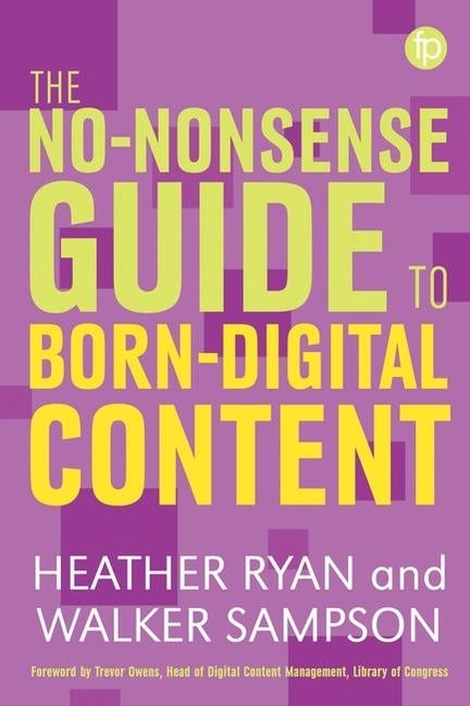 The No-Nonsense Guide to Born-Digital Content by Ryan, Heather