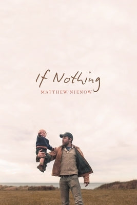 If Nothing by Nienow, Matthew