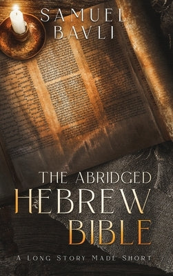 The Abridged Hebrew Bible by Bavli, Samuel