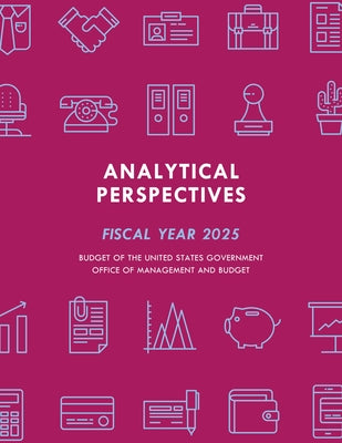 Analytical Perspectives: Budget of the United States Government Fiscal Year 2025 by Executive Office of the President