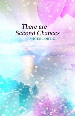 There are Second Chances by Ortiz, Miguel