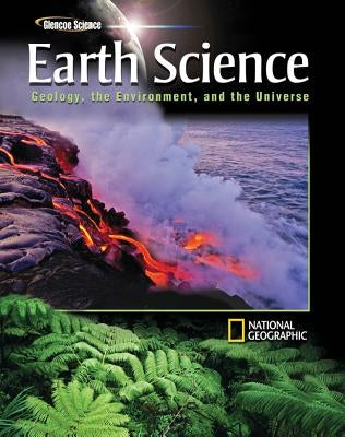 Glencoe Earth Science: Geology, the Environment, and the Universe, Student Edition by McGraw Hill