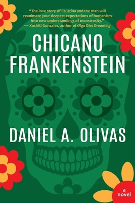 Chicano Frankenstein by Olivas, Daniel A.