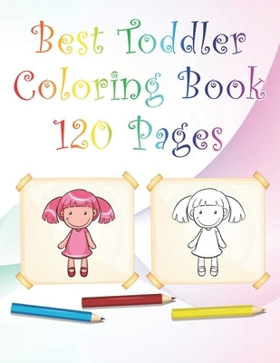 Best Toddler Coloring Book 120 Pages: 8,5 x 11 White paper With coloring characters, animals, Shapes... by Journals, Topuseful
