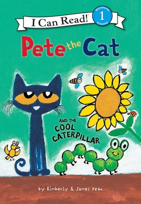 Pete the Cat and the Cool Caterpillar by Dean, James