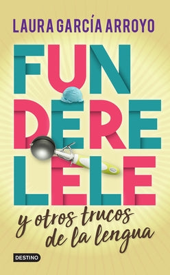 Funderelele Y Más Hallazgos de la Lengua by Laura, Laura