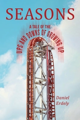 Seasons: A Tale of the Ups and Downs of Growing Up by Erdely, Daniel