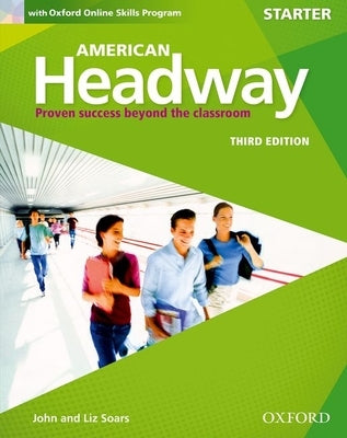 American Headway Third Edition: Level Starter Student Book: With Oxford Online Skills Practice Pack by Soars, John And Liz