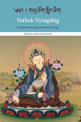 Yuthok Nyingthig: Tibetan Language Edition by G&#246;npo, Yuthok Y&#246;nten