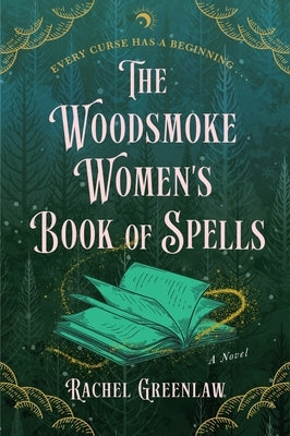 The Woodsmoke Women's Book of Spells by Greenlaw, Rachel