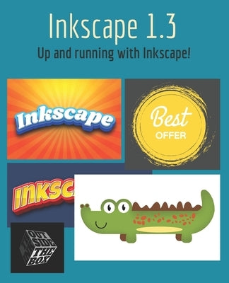 Inkscape 1.3: Up and running with Inkscape! by 'T Hooft, Bernard