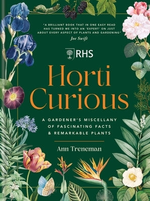 Horti Curious: A Gardener's Miscellany of Fascinating Facts & Remarkable Plants by Treneman, Ann