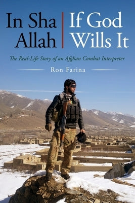 In Sha Allah, If God Wills It: The Real-Life Story of an Afghan Combat Interpreter by Farina, Ron