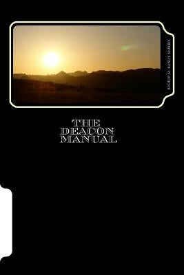 The Deacon Manual: A Guide for Service by Morris Sr, M. Randy