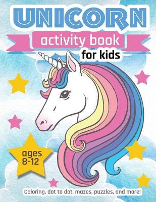 Unicorn Activity Book For Kids: Ages 8-12 100 pages of Fun Educational Activities for Kids, 8.5 x 11 inches by Creative Journals, Zone365