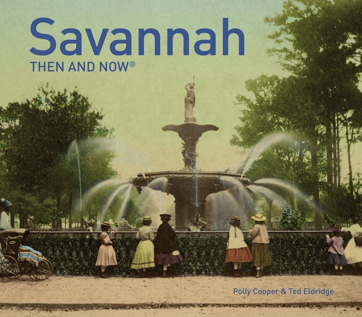 Savannah Then and Now(r) by Cooper, Polly