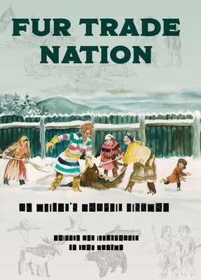 Fur Trade Nation: An Ojibwe's Graphic History by Gawboy, Carl