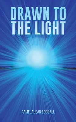 Drawn to the Light by Goodall, Pamela Jean