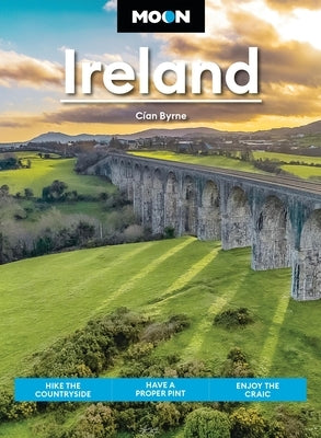 Moon Ireland: Hike the Countryside, Have a Proper Pint, Enjoy the Craic by Byrne, CÃ­an