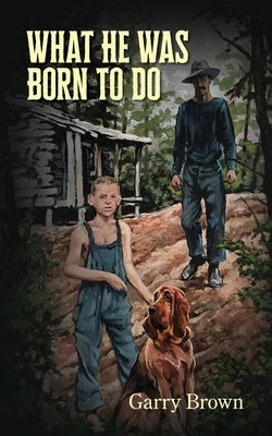 What He Was Born To Do by Brown, Garry