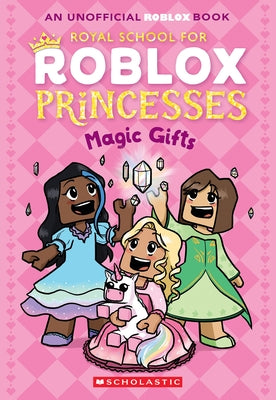 The Royal School for Roblox Princesses #2: Magic Gifts by Scholastic