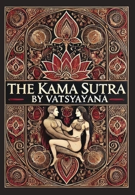 The Kama Sutra (Collector's Edition) (Laminated Hardback with Jacket) by V&#257;tsy&#257;yana