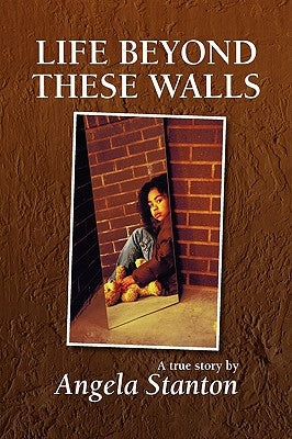 Life Beyond These Walls by Stanton, Angela