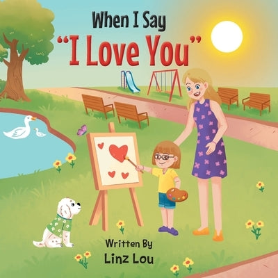 When I Say "I Love You" by Lou, Linz